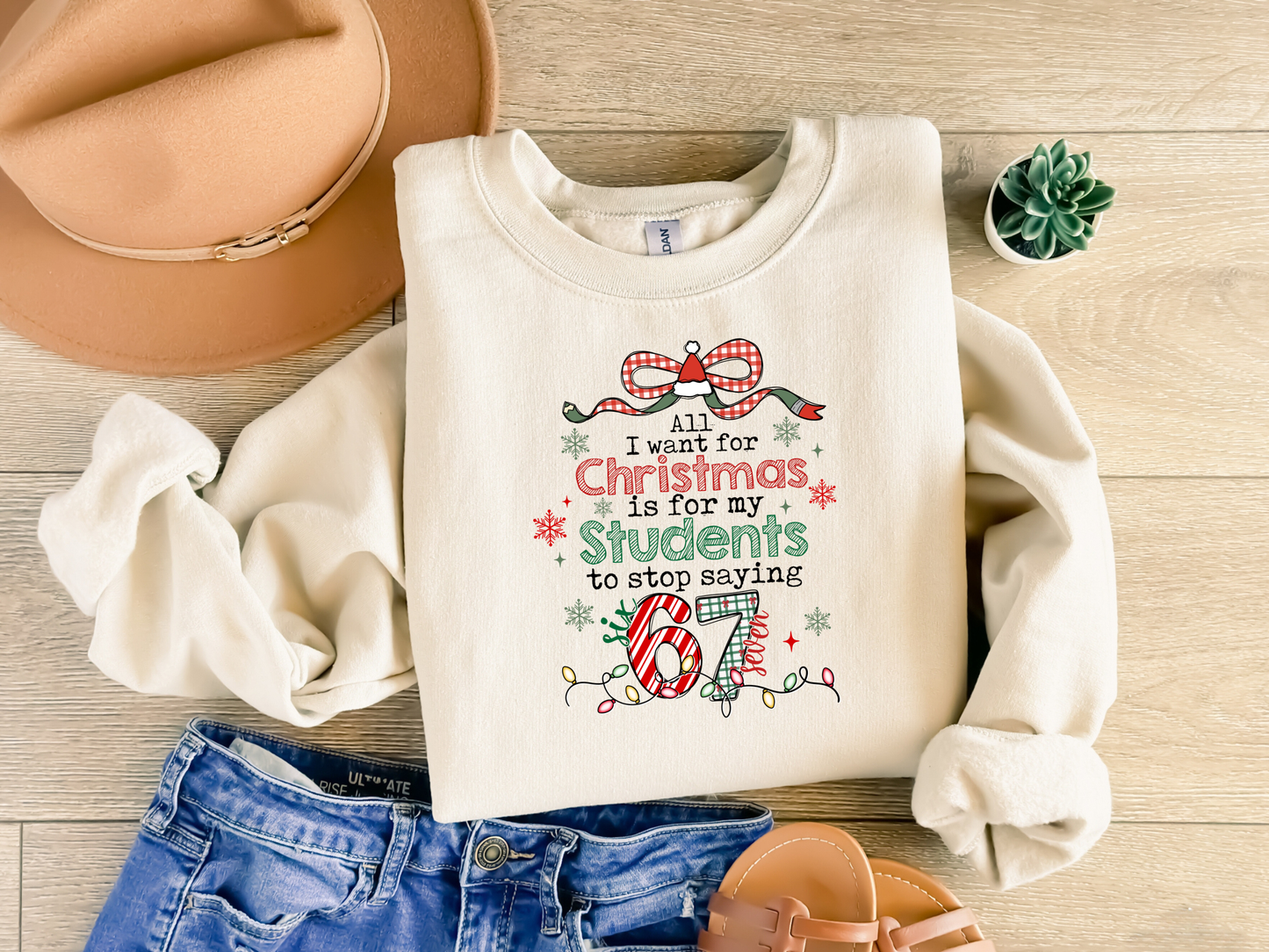 All I Want-67-Christmas Crewneck – Cozy Holiday Sweatshirt